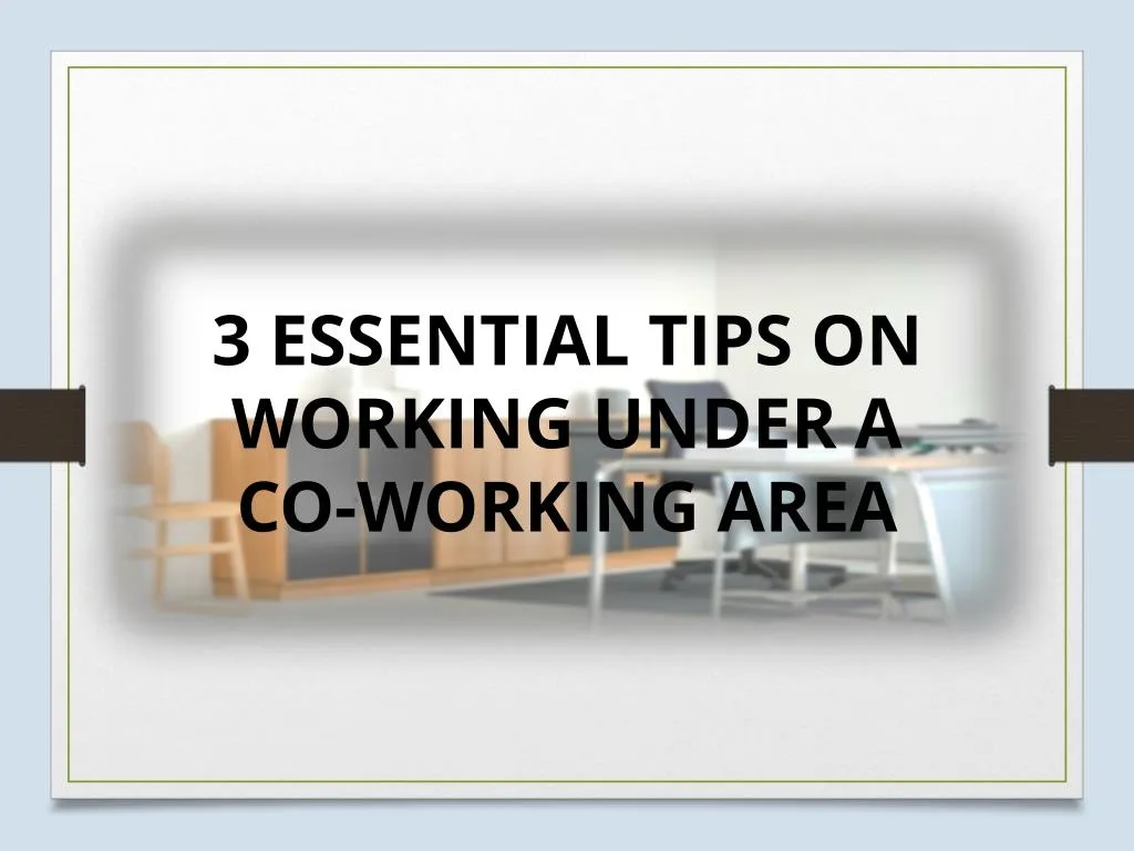 3 essential tips on working under a co working