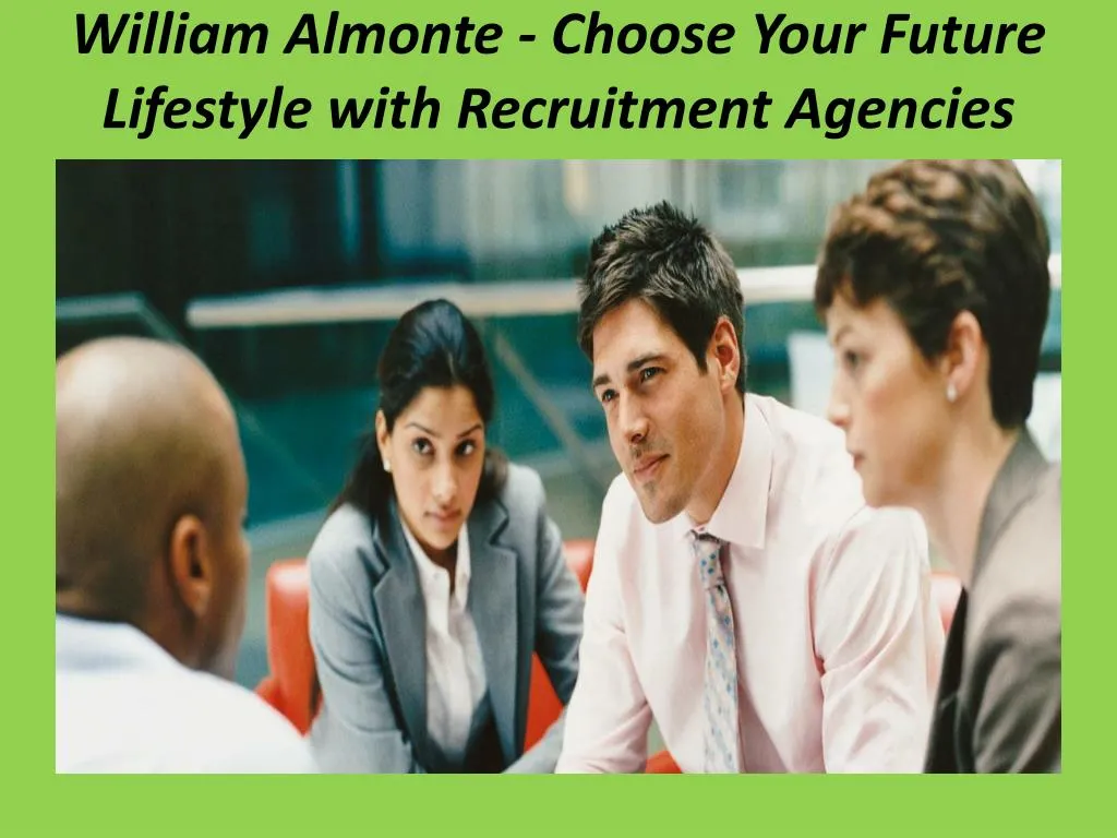 william almonte choose your future lifestyle with recruitment agencies