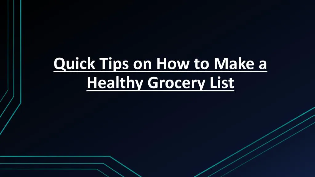 quick tips on how to make a healthy grocery list