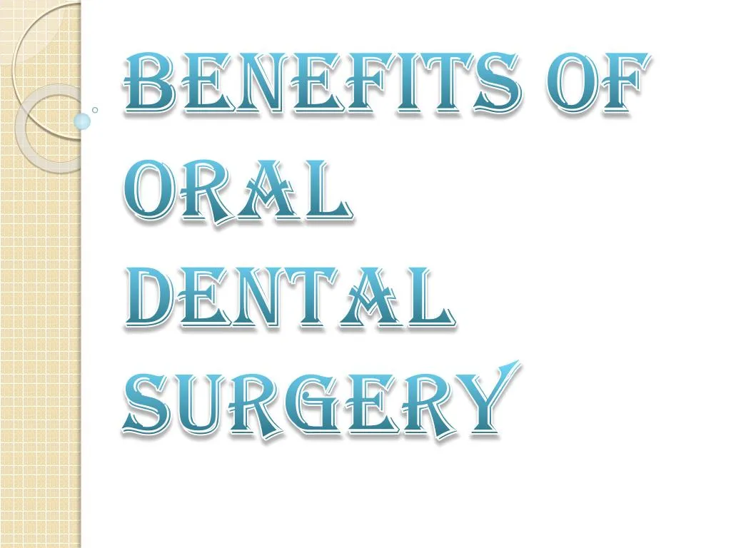 benefits of oral dental surgery