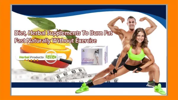 Diet, Herbal Supplements to Burn Fat Fast Naturally Without Exercise