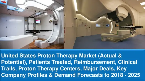 United States proton therapy market is set to cross USD 7 Billion by 2025