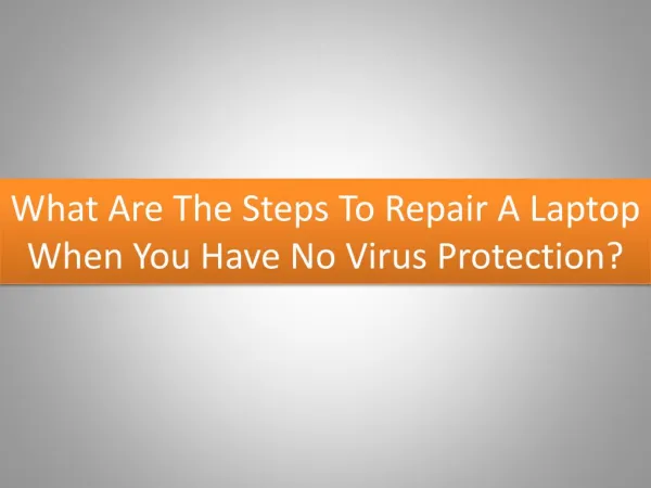 What Are The Steps To Repair A Laptop When You Have No Virus Protection?