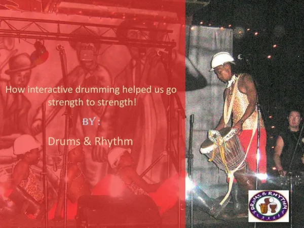 How interactive drumming helped us go strength to strength!