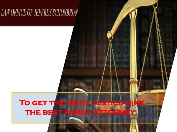 To get the right justice hire the best family attorney