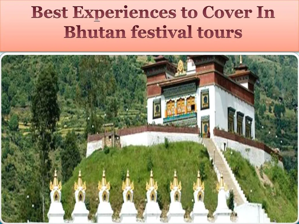 best experiences to cover in bhutan festival tours