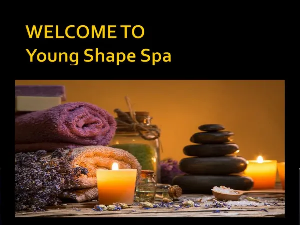 WELCOME TO YOUNG SHAPE SPA