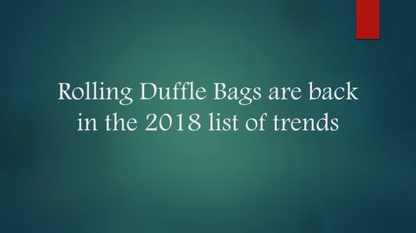 Rolling Duffle Bags are back in the 2018 list of trends.