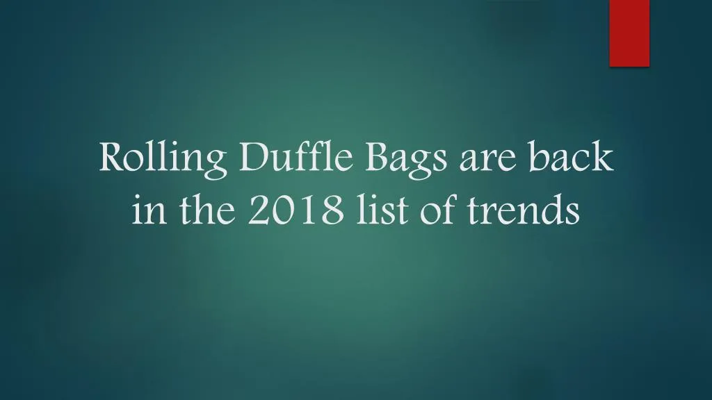 rolling duffle bags are back in the 2018 list of trends