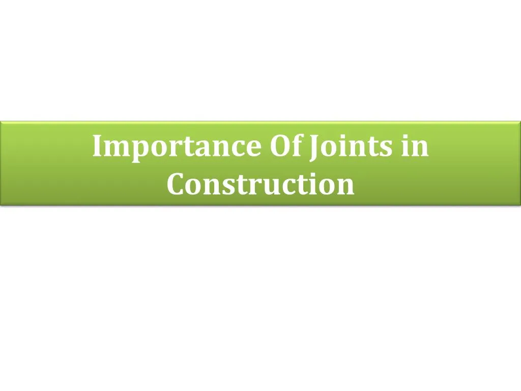 importance of joints in construction