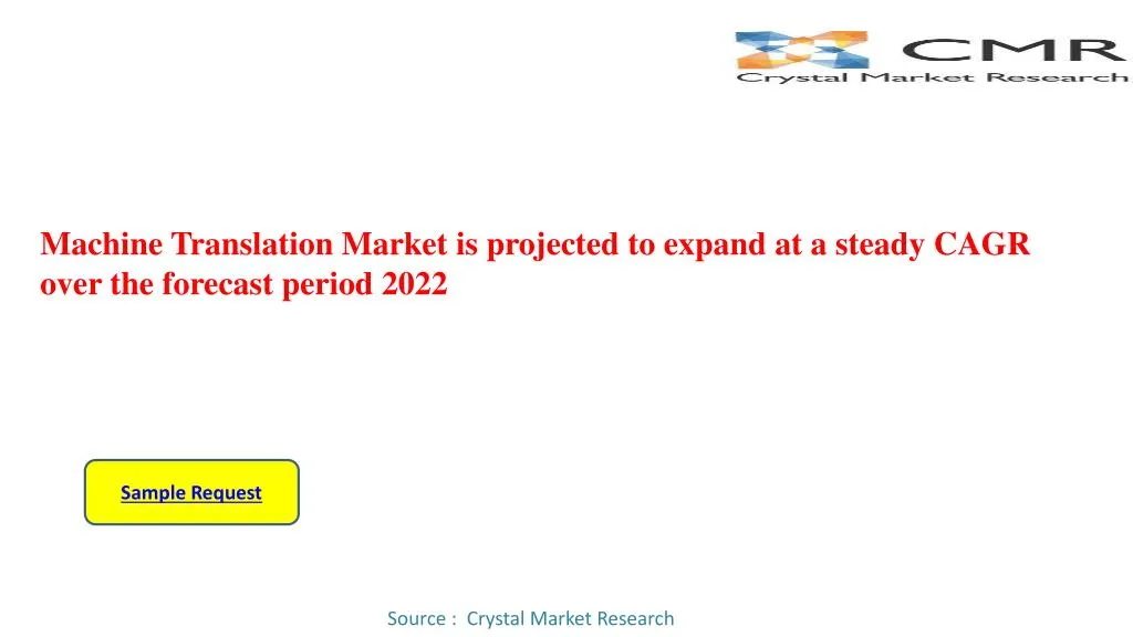 machine translation market is projected to expand at a steady cagr over the forecast period 2022