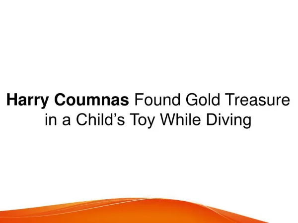 Harry Coumnas Found Gold Treasure in a Child’s Toy While Diving