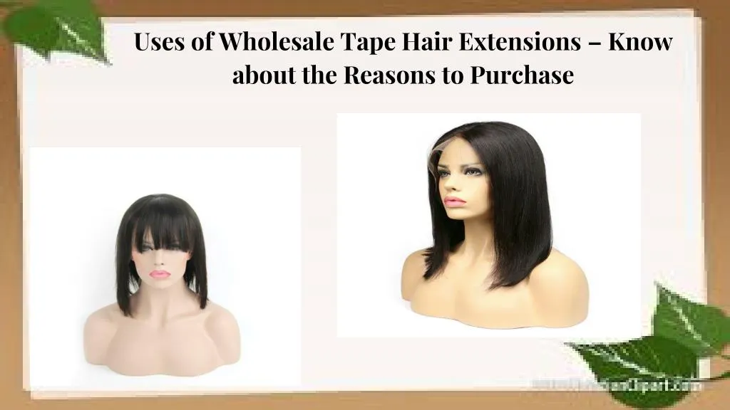 uses of wholesale tape hair extensions know about