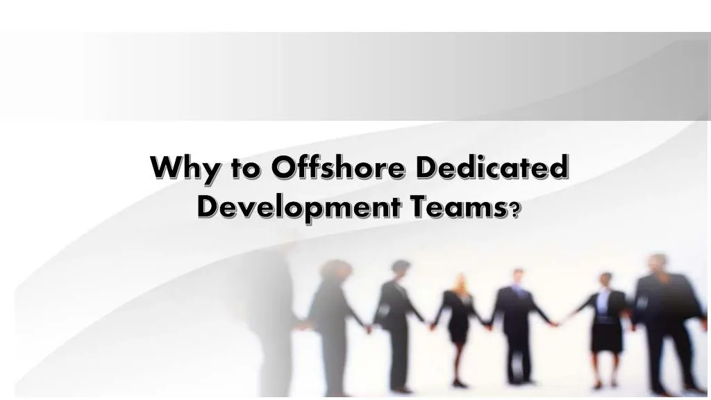 why to offshore dedicated development teams