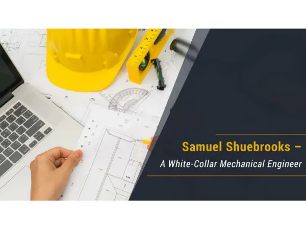 Samuel Shuebrooks A White Collar Mechanical Engineer