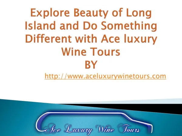 Explore Beauty of Long Island and Do Something Different with Ace luxury Wine Tours