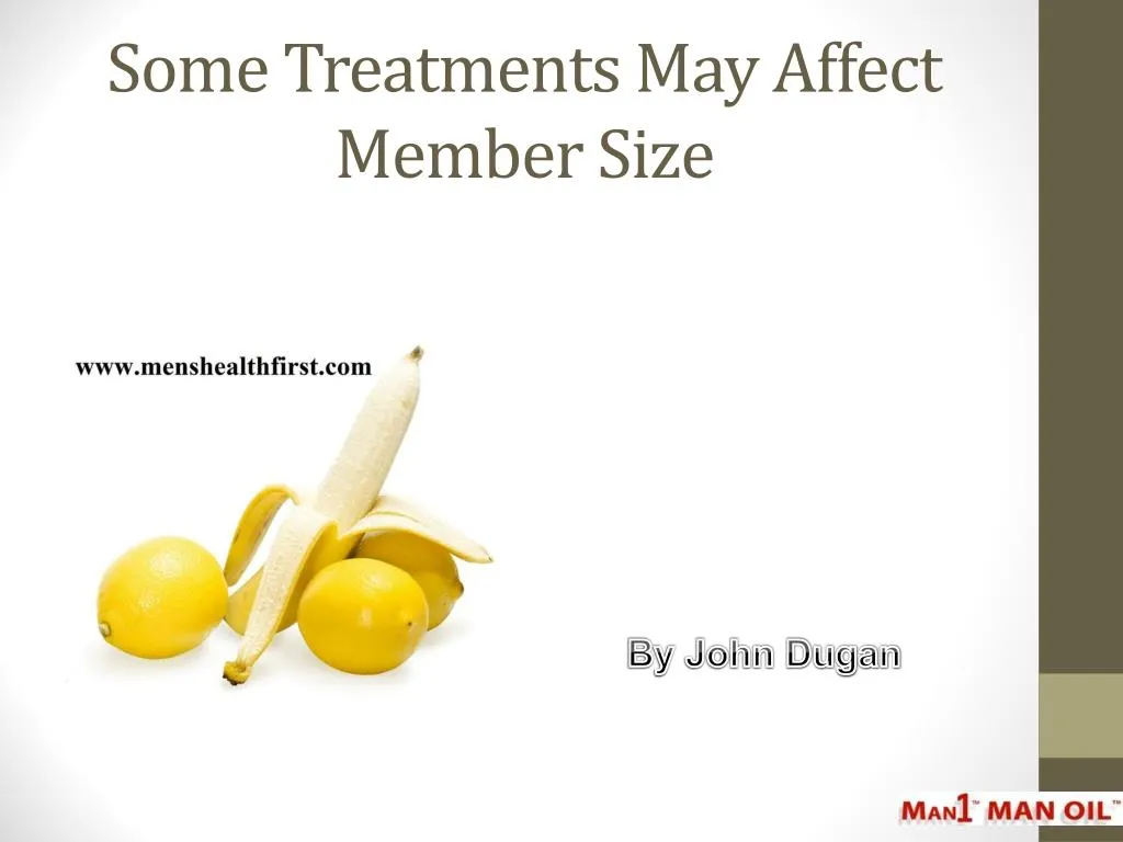 some treatments may affect member size