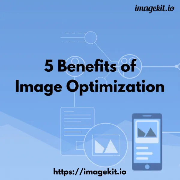 5 Benefits of Image Optimization