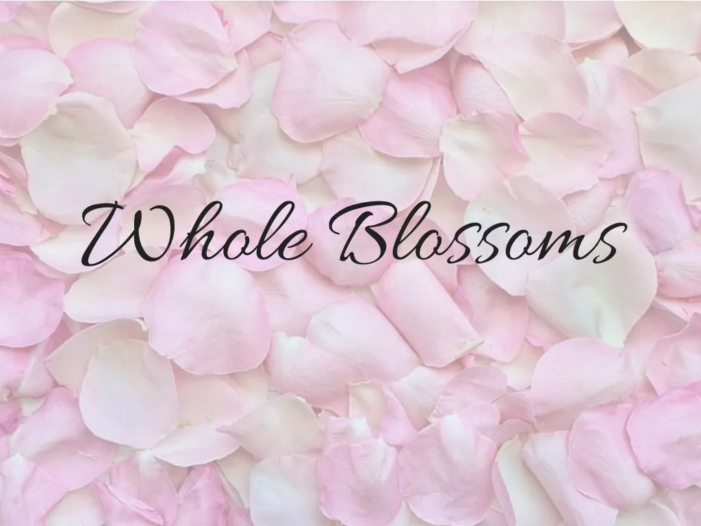 whole blossoms