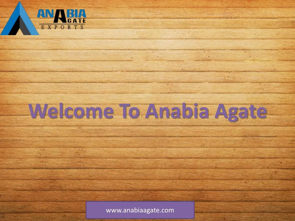 welcome to anabia agate