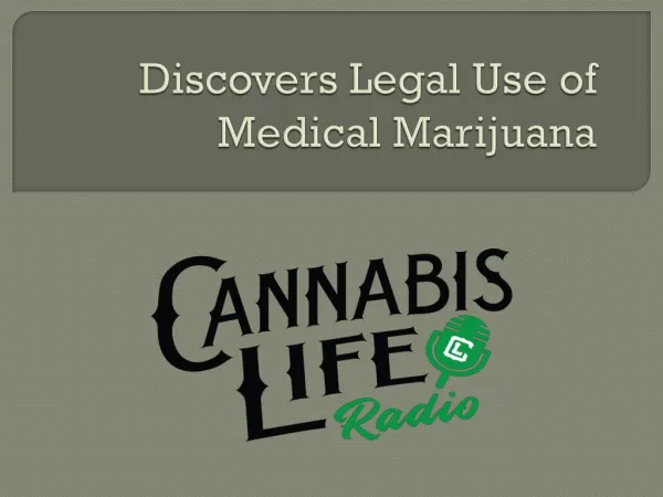 Discovers Legal Use of Medical Marijuana on Cannabis Radio Show