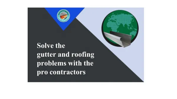 Solve The Gutter And Roofing Problems With The Pro Contractors