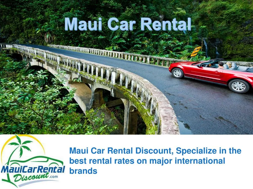 maui car rental discount specialize in the best rental rates on major international brands