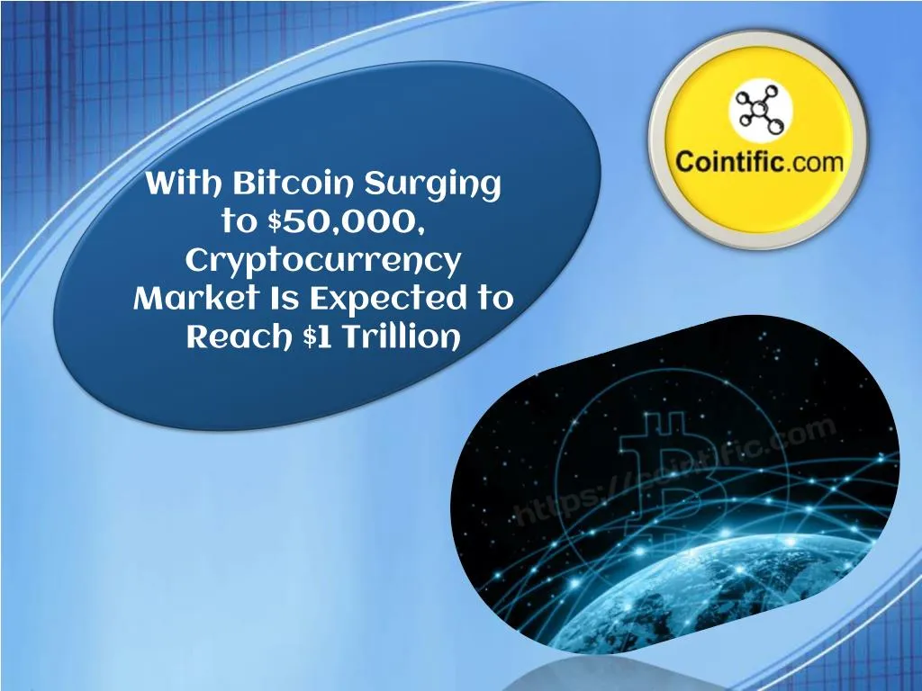 with bitcoin surging to 50 000 cryptocurrency market is expected to reach 1 trillion