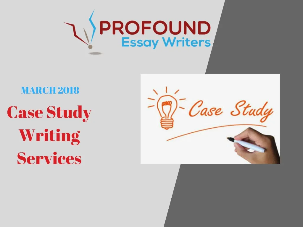 march 2018 case study writing services