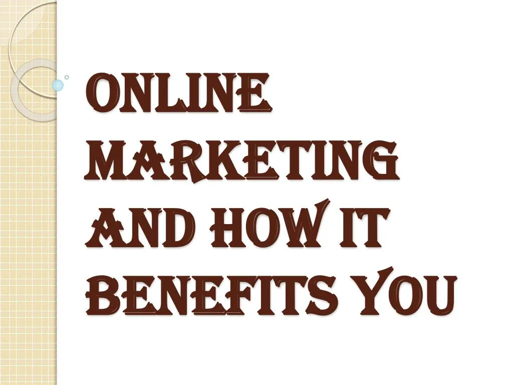 online marketing and how it benefits you