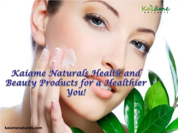 Kaiame naturals health and beauty products for a healthier you!