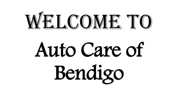 Get best Mechanic in Bendigo contact Auto Care of Bendigo