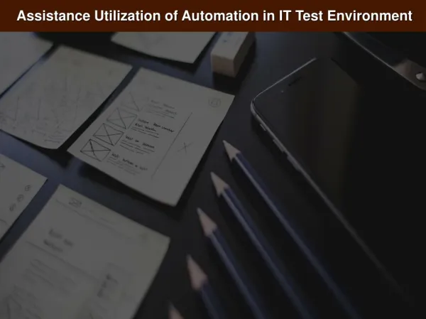 Assistance Utilization of Automation in IT Test Environment