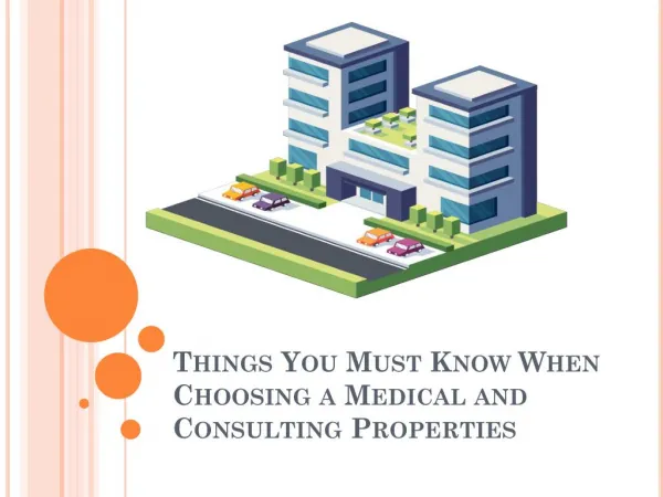 Things You Must Know When Choosing a Medical and Consulting Properties