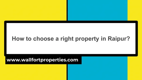 How to choose a right property in Raipur?