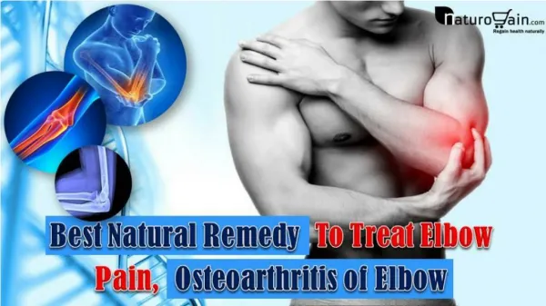 Best Natural Remedy to treat Elbow Pain, Osteoarthritis of Elbow