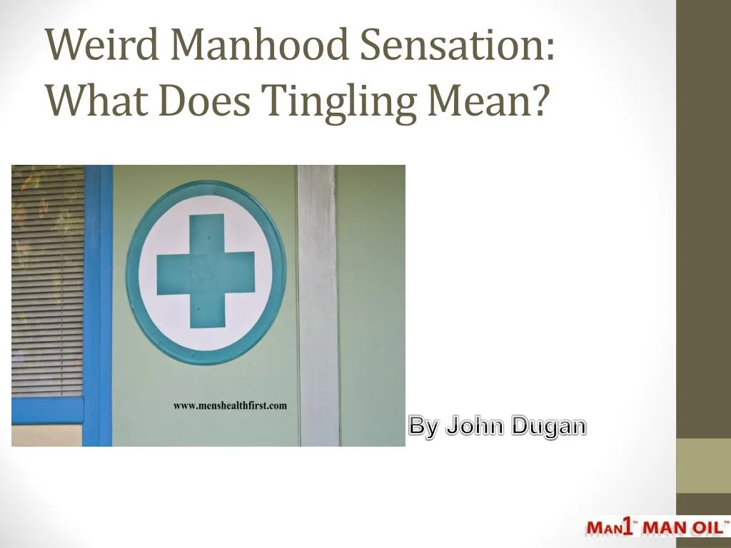 weird manhood sensation what does tingling mean