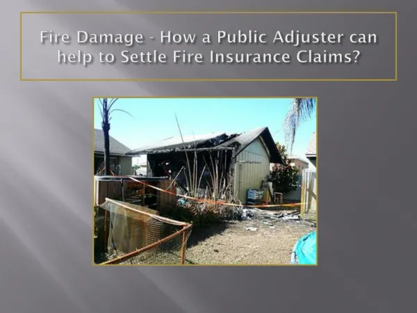 Fire Damage - How a Public Adjuster can help to Settle Fire Insurance Claims?