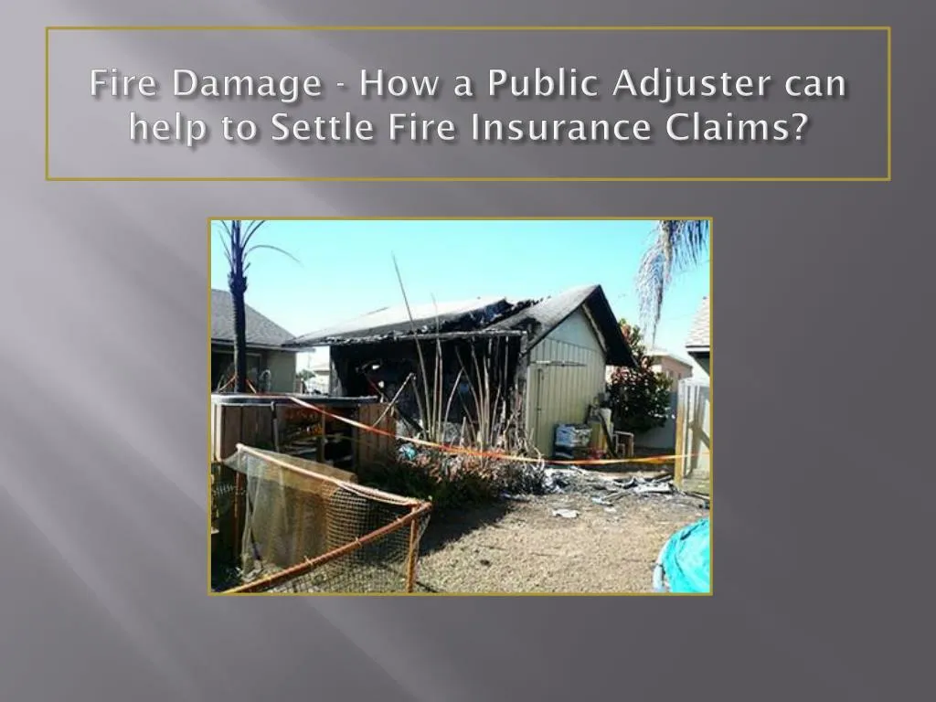 fire damage how a public adjuster can help to settle fire insurance claims