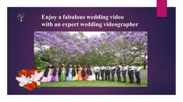 Enjoy a fabulous wedding video with an expert wedding videographer