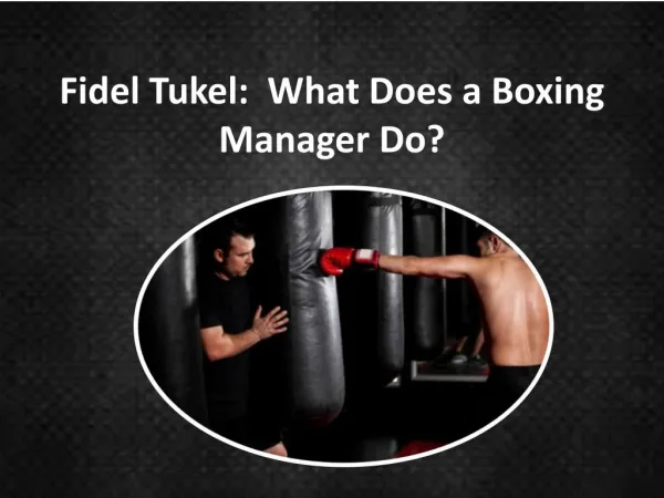 Fidel Tukel: What Does a Boxing Manager Do?