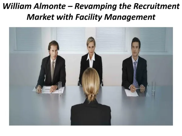 William Almonte – Revamping the Recruitment Market with Facility Management