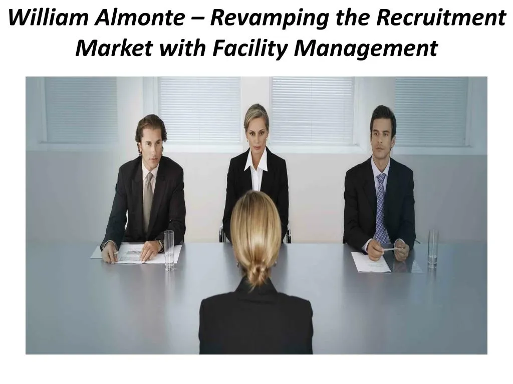 william almonte revamping the recruitment market with facility management