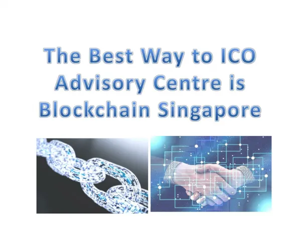 The Best Way to ICO Advisory Centre is Blockchain Singapore