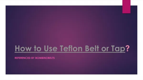 How to Use Teflon Belt or Tap?