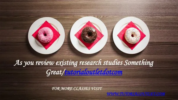 As you review existing research studies Something Great /tutorialoutletdotcom