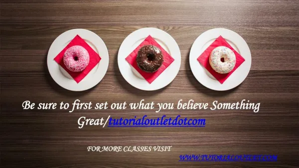 Be sure to first set out what you believe Something Great /tutorialoutletdotcom