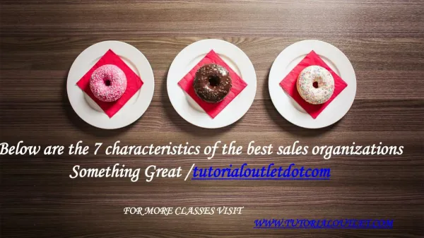 Below are the 7 characteristics of the best sales organizations Something Great /tutorialoutletdotcom