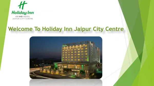 Luxury Style Holiday In Jaipur- Holiday inn Jaipur City Centre