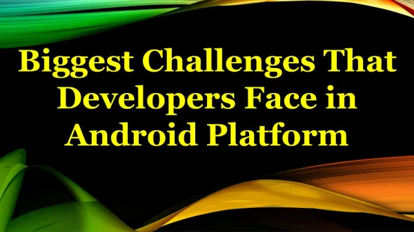 Biggest Challenges That Developers Face in Android Platform